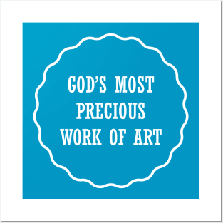 God's Most Precious Work of Art Posters and Art